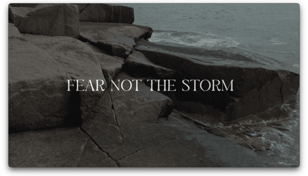 Fear Not The Storm
